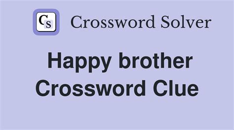 happy brother crossword clue|Happy brother crossword clue .